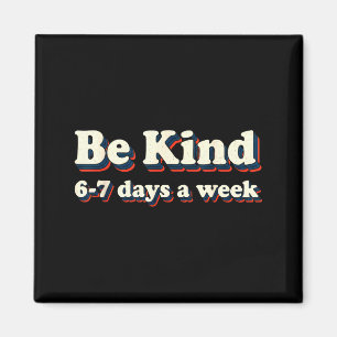 Be Kind 6-7 Days A Week Six Seven 6 7 Meme Retro V Magnet