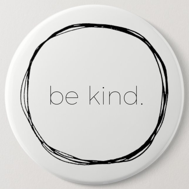 Be Kind 6 Inch Round Button (Front)
