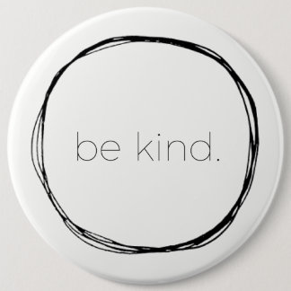 Be Kind 6 Inch Round Button