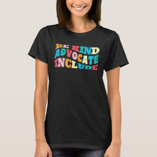Be Kind Advocate Include acceptance Solidarity  2 T-Shirt
