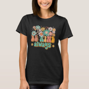 Be Kind Always Daisy Flowers Retro Groovy Spread K T-Shirt
