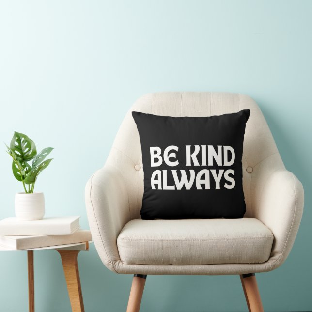 BE KIND ALWAYS KINDNESS QUOTES TYPOGRAPHY THROW PILLOW (Chair)