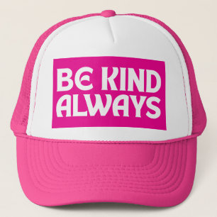 BE KIND ALWAYS KINDNESS QUOTES TYPOGRAPHY TRUCKER HAT