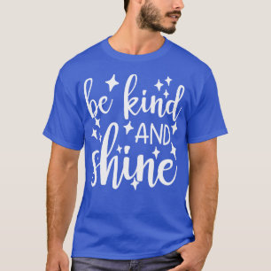Be Kind And Shine A Kindness Counts Design For Hap T-Shirt