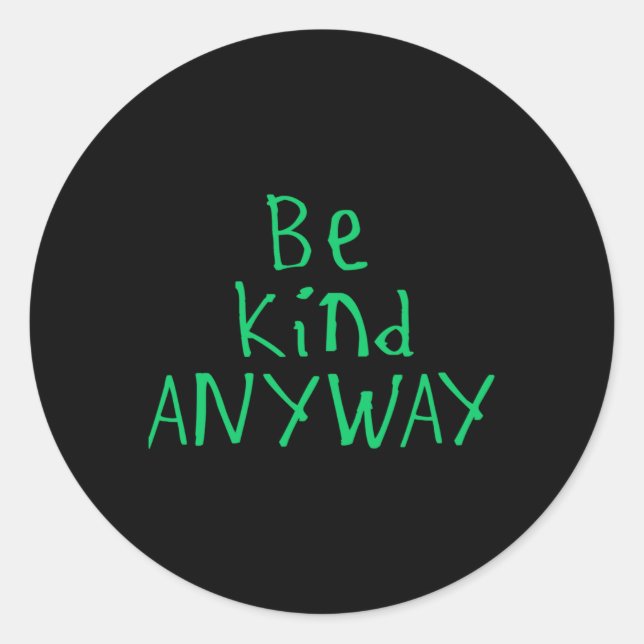 Be Kind Anyway Sticker  (Front)
