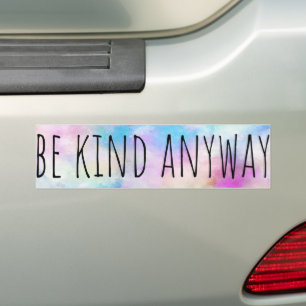 Be Kind Anyway T-Shirt Bumper Sticker
