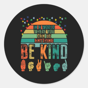 Be Kind Autism Awareness Asl Mom Teacher Kindness Classic Round Sticker