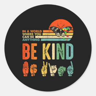Be Kind Autism Awareness Asl Mom Teacher Kindness  Classic Round Sticker