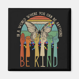 Be Kind  Autism Awareness ASL Mom Teacher Kindness Magnet