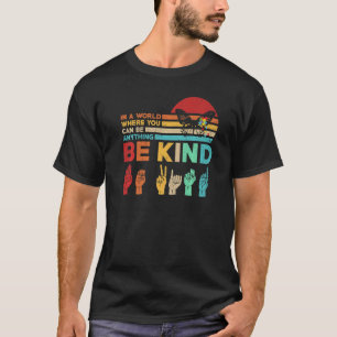 Be Kind Autism Awareness Asl Mom Teacher Kindness T-Shirt