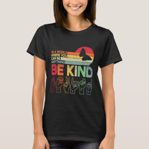 Be Kind Autism Awareness Asl Mom Teacher Kindness T-Shirt