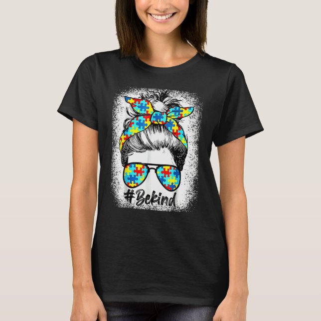 Be Kind Autism Awareness Messy Bun Bleached Autism T-Shirt (Front)