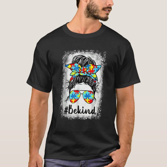 Be Kind Autism Awareness Messy Bun Mom Girl Teache T-Shirt (Front)