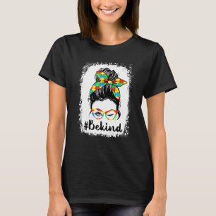 Be Kind Autism Awareness Messy Bun Mom Girl Teache T-Shirt