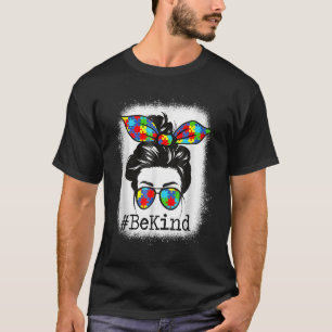 Be Kind Autism Awareness Messy Bun Mom Girl Teache T-Shirt