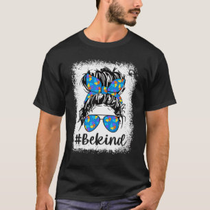 Be Kind Autism Awareness Messy Bun Mom Girl Teache T-Shirt