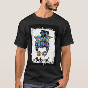Be Kind Autism Awareness Messy Bun Mom Girl Teache T-Shirt
