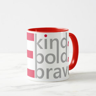 Be Kind, Be Bold, Be Brave Mug