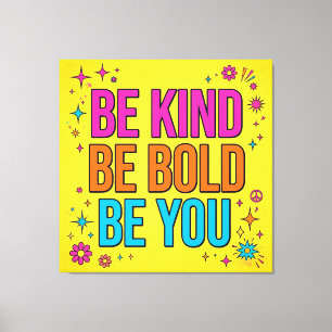 Be Kind Be Bold Be You Canvas Print