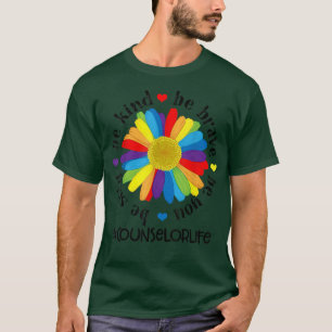 Be Kind Be Brave Be Silly Be You Counsellor Life T T-Shirt