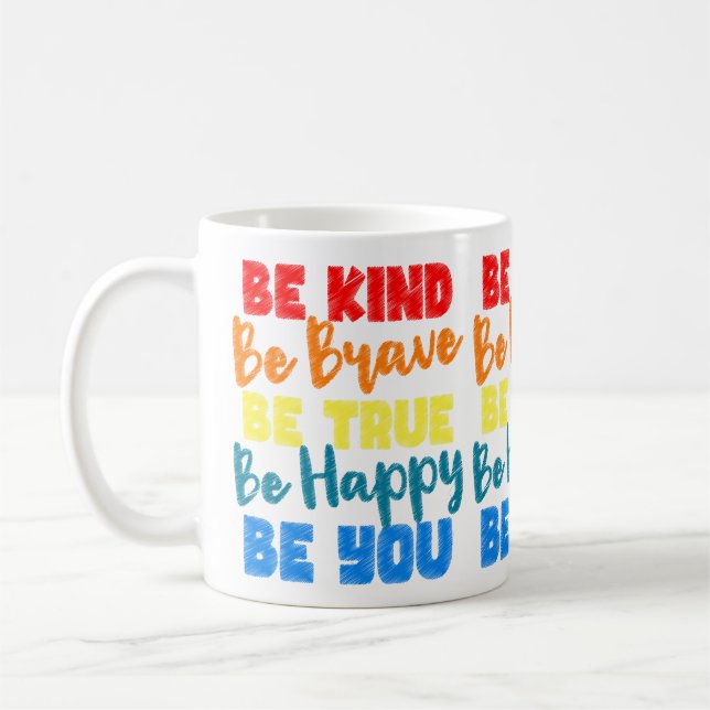Be Kind Be Brave Be True Be Happy Be You Coffee Mug (Left)
