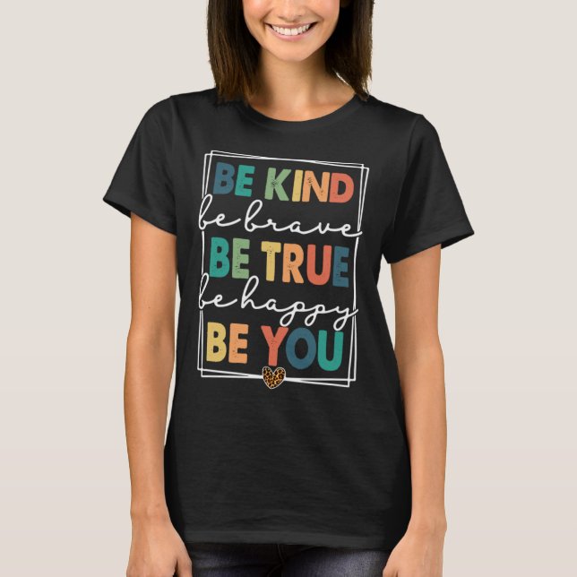 Be Kind Be Brave Be True Be Happy Be You leopard p T-Shirt (Front)