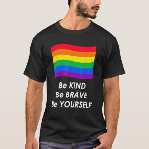 Be Kind Be Brave Be Yourself LGBT Rainbow Flag T-Shirt