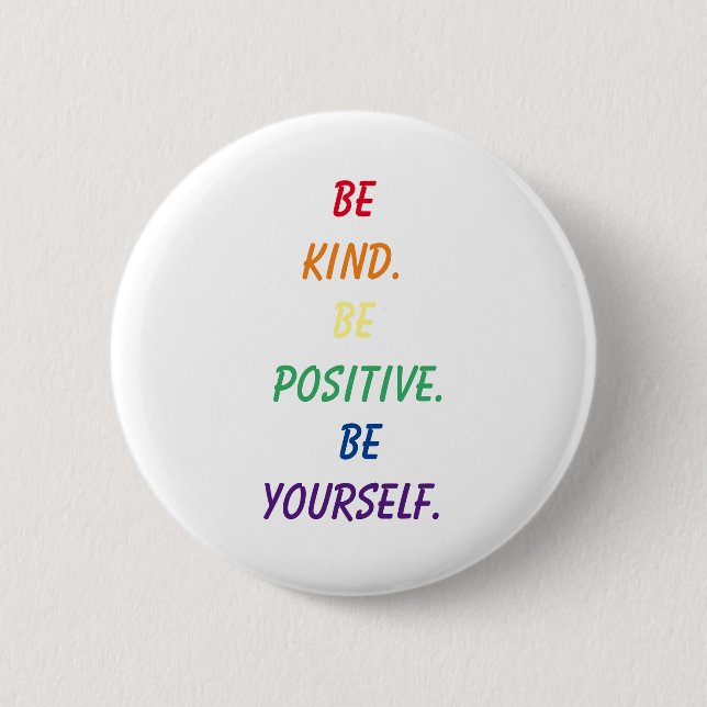 Be Kind. Be Positive. Be Yourself. Pride Button (Front)