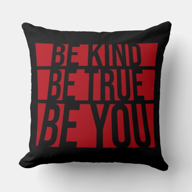 Be Kind Be True Be You Inspirational Love Quote Throw Pillow (Front)