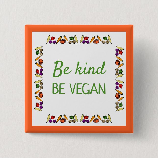 Be kind, BE VEGAN.  With a drawing of vegetables 2 Inch Square Button (Front)