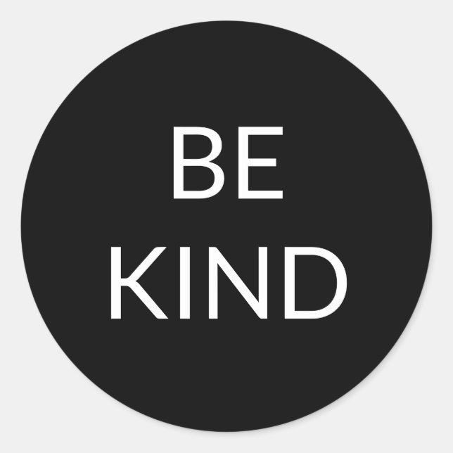 Be Kind, black and white minimalist Classic Round Sticker (Front)