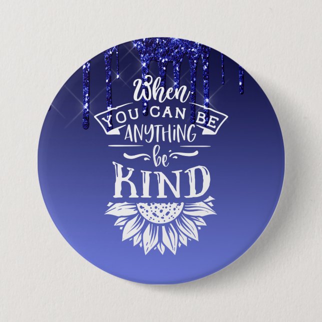 Be Kind Blue Dripping Glitter 3 Inch Round Button (Front)