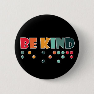 Be Kind Braille Literacy Blindness Awareness 2 Inch Round Button