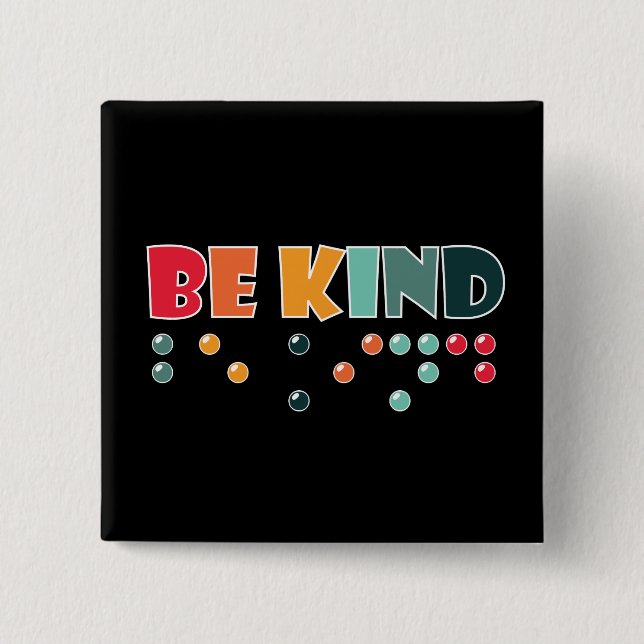 Be Kind Braille Literacy Blindness Awareness 2 Inch Square Button (Front)