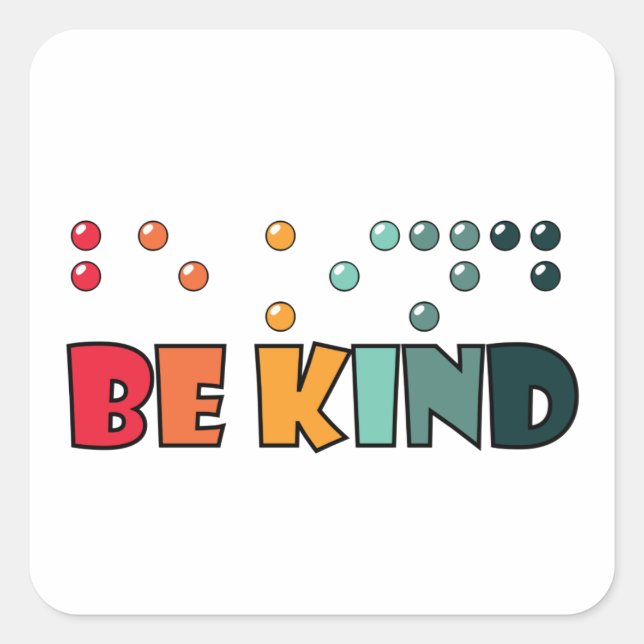 Be Kind Braille Literacy Blindness Awareness Square Sticker (Front)