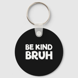 Be Kind Bruh Stop Bullying Kindness Orange Unity D Keychain