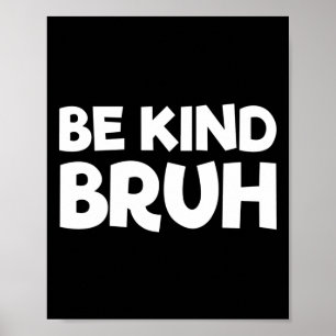 Be Kind Bruh Stop Bullying Kindness Orange Unity D Poster