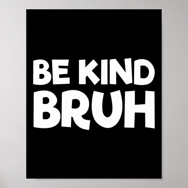 Be Kind Bruh Stop Bullying Kindness Orange Unity D Poster (Front)