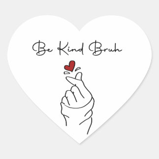 Be Kind Bruh – World Kindness Day Quote Heart Sticker
