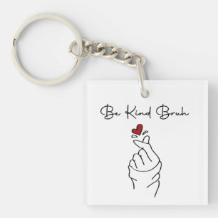 Be Kind Bruh – World Kindness Day Quote Keychain