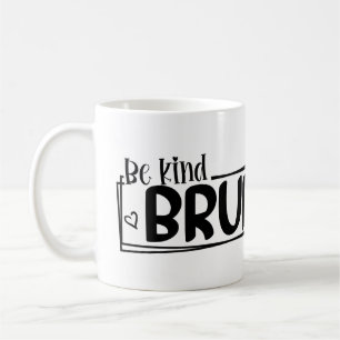 Be Kind Bruh – World Kindness Day Quote Positive Coffee Mug