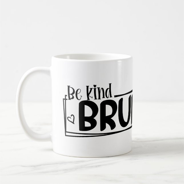 Be Kind Bruh – World Kindness Day Quote | Positive Coffee Mug (Left)