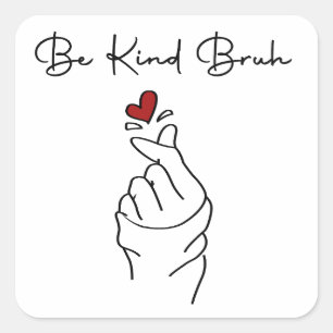 Be Kind Bruh – World Kindness Day Quote Square Sticker