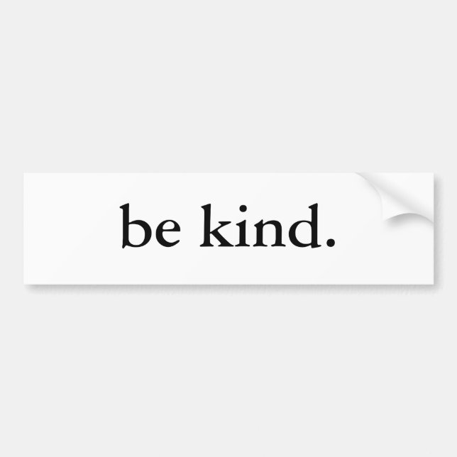 be kind. bumper sticker (Front)