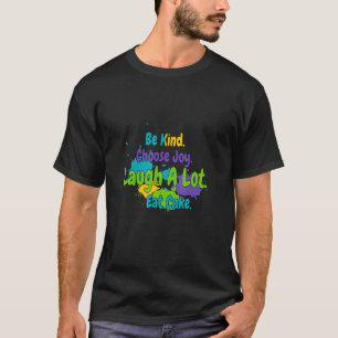 Be Kind Choose Joy Laugh A Lot  Sarcastic T-Shirt