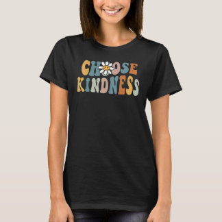 Be Kind Choose Kindness Inspirational Kindness Be  T-Shirt