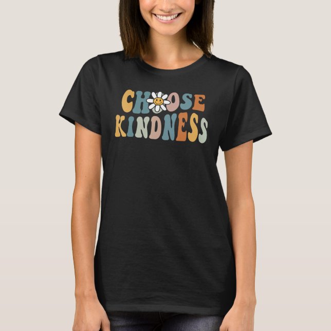 Be Kind Choose Kindness Inspirational Kindness Be  T-Shirt (Front)