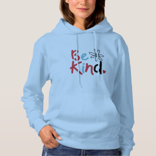 Be Kind Choose Kindness Kindness Blooms Spread Kin Hoodie