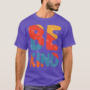 Be Kind  Colourful Motivation Quote Work out  T-Shirt