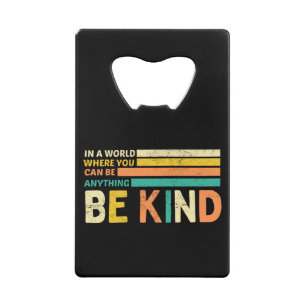 Be Kind Credit Card Bottle Opener